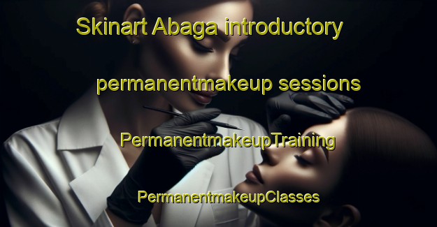 Skinart Abaga introductory permanentmakeup sessions | #PermanentmakeupTraining #PermanentmakeupClasses #SkinartTraining-Russia