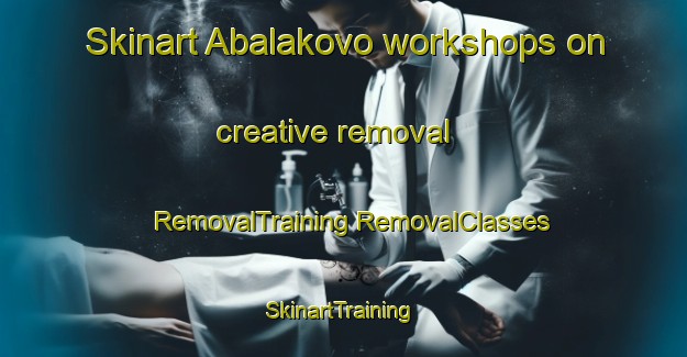 Skinart Abalakovo workshops on creative removal | #RemovalTraining #RemovalClasses #SkinartTraining-Russia