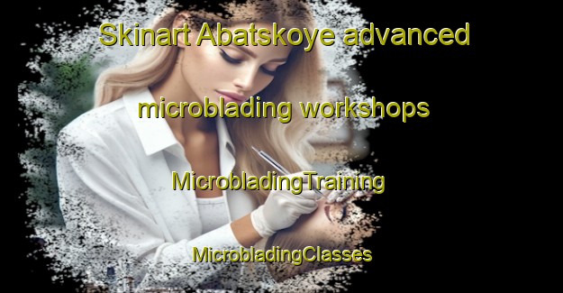 Skinart Abatskoye advanced microblading workshops | #MicrobladingTraining #MicrobladingClasses #SkinartTraining-Russia