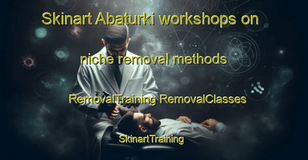 Skinart Abaturki workshops on niche removal methods | #RemovalTraining #RemovalClasses #SkinartTraining-Russia