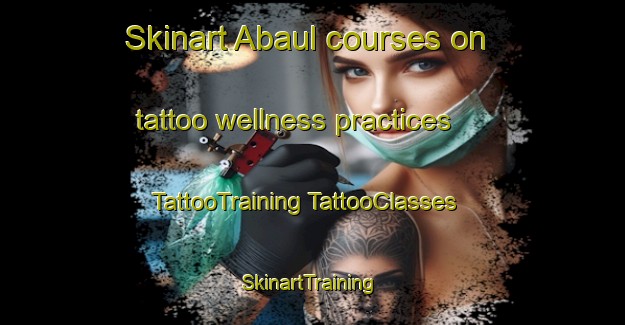 Skinart Abaul courses on tattoo wellness practices | #TattooTraining #TattooClasses #SkinartTraining-Russia