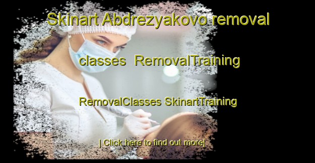 Skinart Abdrezyakovo removal classes | #RemovalTraining #RemovalClasses #SkinartTraining-Russia