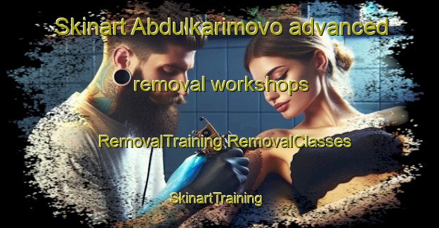 Skinart Abdulkarimovo advanced removal workshops | #RemovalTraining #RemovalClasses #SkinartTraining-Russia