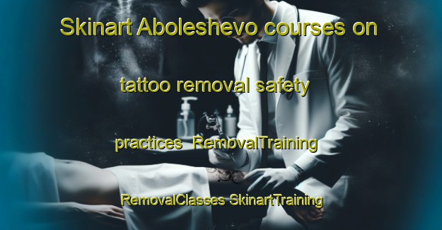 Skinart Aboleshevo courses on tattoo removal safety practices | #RemovalTraining #RemovalClasses #SkinartTraining-Russia