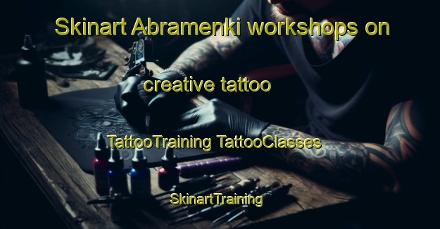 Skinart Abramenki workshops on creative tattoo | #TattooTraining #TattooClasses #SkinartTraining-Russia