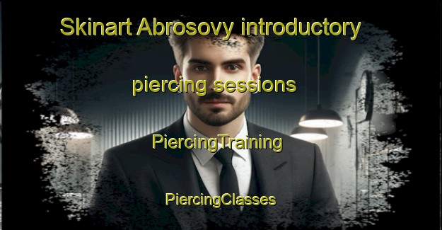 Skinart Abrosovy introductory piercing sessions | #PiercingTraining #PiercingClasses #SkinartTraining-Russia