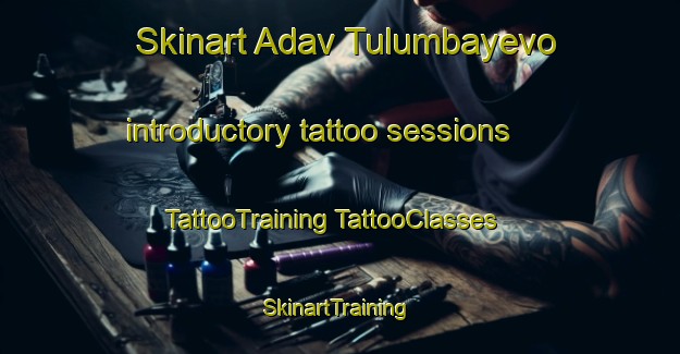 Skinart Adav Tulumbayevo introductory tattoo sessions | #TattooTraining #TattooClasses #SkinartTraining-Russia