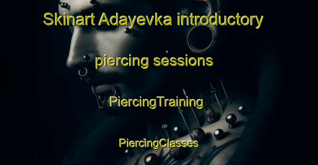 Skinart Adayevka introductory piercing sessions | #PiercingTraining #PiercingClasses #SkinartTraining-Russia