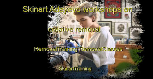 Skinart Adayevo workshops on creative removal | #RemovalTraining #RemovalClasses #SkinartTraining-Russia