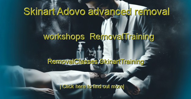 Skinart Adovo advanced removal workshops | #RemovalTraining #RemovalClasses #SkinartTraining-Russia