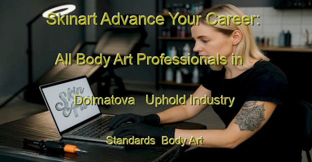 Skinart Advance Your Career: All Body Art Professionals in Dolmatova - Uphold Industry Standards | Body Art Qualification Authority | BAQA-Russia
