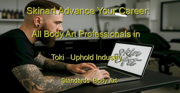 Skinart Advance Your Career: All Body Art Professionals in Toki - Uphold Industry Standards | Body Art Qualification Authority | BAQA-Russia