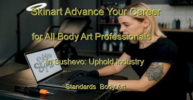 Skinart Advance Your Career for All Body Art Professionals in Sushevo: Uphold Industry Standards | Body Art Qualification Authority | BAQA-Russia