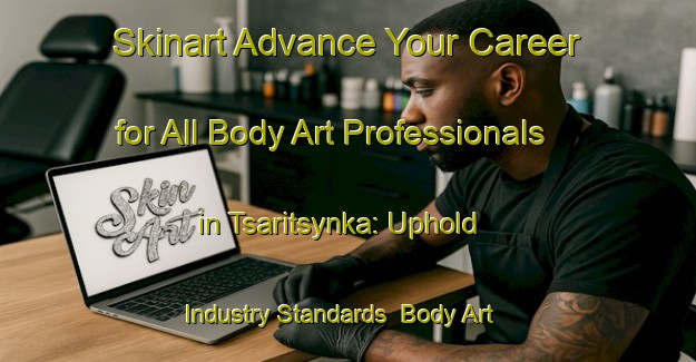Skinart Advance Your Career for All Body Art Professionals in Tsaritsynka: Uphold Industry Standards | Body Art Qualification Authority | BAQA-Russia