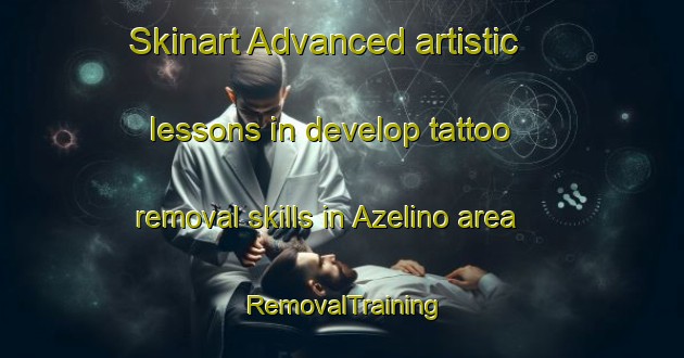 Skinart Advanced artistic lessons in develop tattoo removal skills in Azelino area | RemovalTraining | RemovalClasses | SkinartTraining-Russia