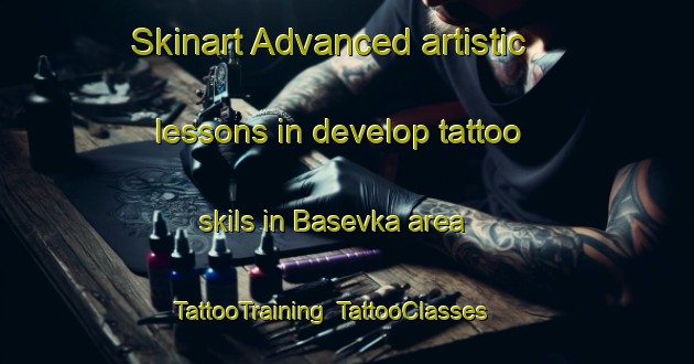 Skinart Advanced artistic lessons in develop tattoo skils in Basevka area | TattooTraining | TattooClasses | SkinartTraining-Russia