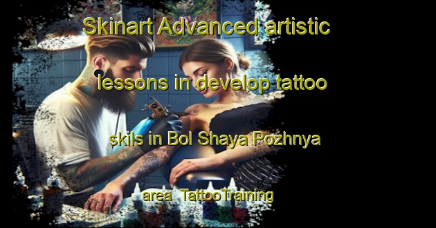 Skinart Advanced artistic lessons in develop tattoo skils in Bol Shaya Pozhnya area | TattooTraining | TattooClasses | SkinartTraining-Russia