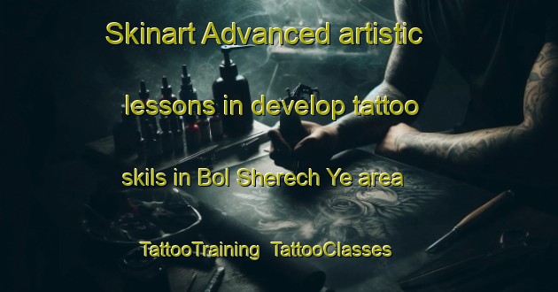 Skinart Advanced artistic lessons in develop tattoo skils in Bol Sherech Ye area | TattooTraining | TattooClasses | SkinartTraining-Russia