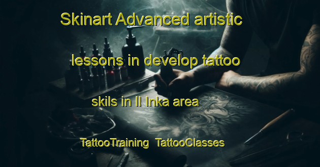 Skinart Advanced artistic lessons in develop tattoo skils in Il Inka area | TattooTraining | TattooClasses | SkinartTraining-Russia