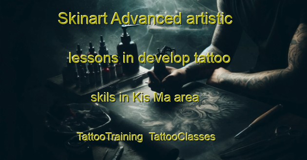 Skinart Advanced artistic lessons in develop tattoo skils in Kis Ma area | TattooTraining | TattooClasses | SkinartTraining-Russia