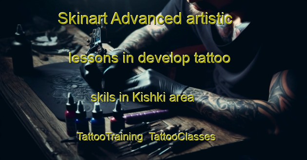 Skinart Advanced artistic lessons in develop tattoo skils in Kishki area | TattooTraining | TattooClasses | SkinartTraining-Russia