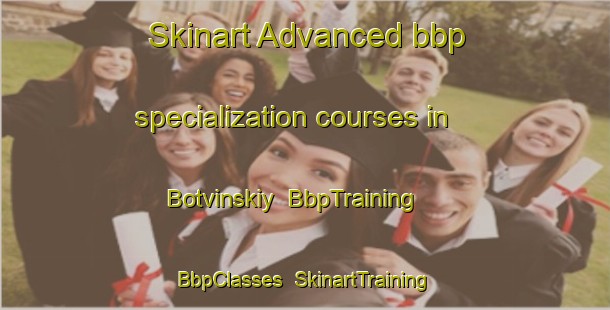 Skinart Advanced bbp specialization courses in Botvinskiy | BbpTraining | BbpClasses | SkinartTraining-Russia