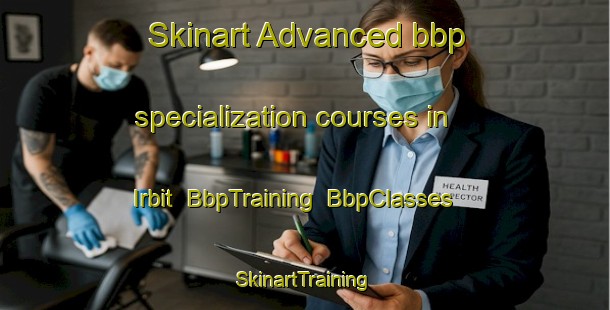 Skinart Advanced bbp specialization courses in Irbit | BbpTraining | BbpClasses | SkinartTraining-Russia