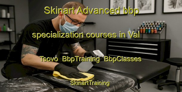 Skinart Advanced bbp specialization courses in Val Tsovo | BbpTraining | BbpClasses | SkinartTraining-Russia
