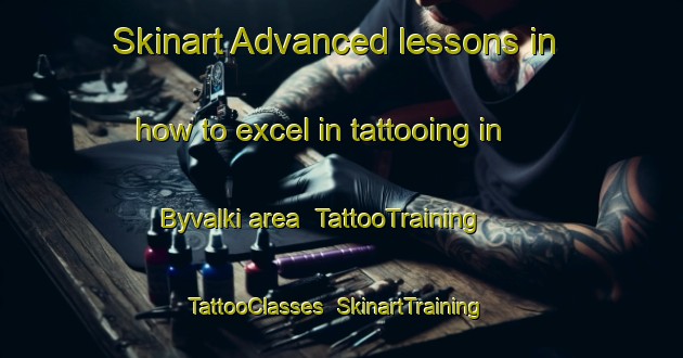 Skinart Advanced lessons in how to excel in tattooing in Byvalki area | TattooTraining | TattooClasses | SkinartTraining-Russia