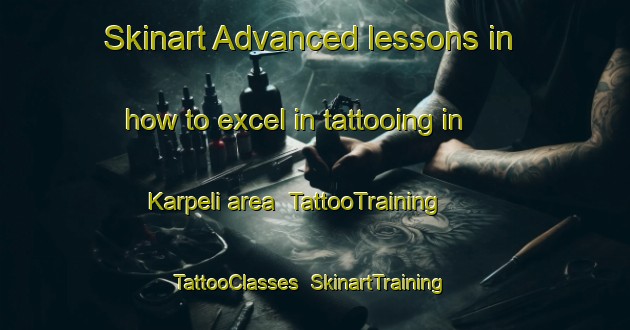 Skinart Advanced lessons in how to excel in tattooing in Karpeli area | TattooTraining | TattooClasses | SkinartTraining-Russia