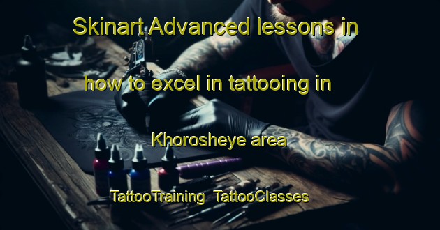 Skinart Advanced lessons in how to excel in tattooing in Khorosheye area | TattooTraining | TattooClasses | SkinartTraining-Russia