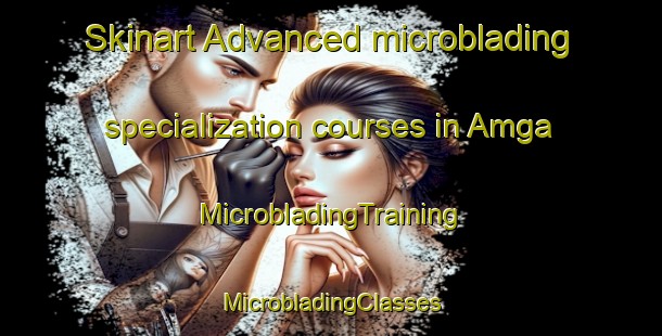 Skinart Advanced microblading specialization courses in Amga | #MicrobladingTraining #MicrobladingClasses #SkinartTraining-Russia