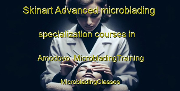 Skinart Advanced microblading specialization courses in Amodovo | #MicrobladingTraining #MicrobladingClasses #SkinartTraining-Russia