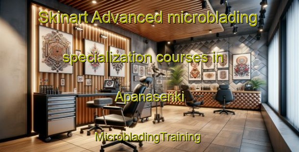 Skinart Advanced microblading specialization courses in Apanasenki | #MicrobladingTraining #MicrobladingClasses #SkinartTraining-Russia