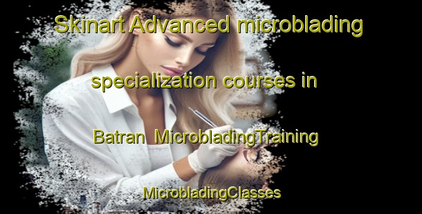 Skinart Advanced microblading specialization courses in Batran | #MicrobladingTraining #MicrobladingClasses #SkinartTraining-Russia