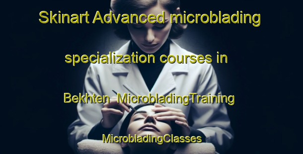 Skinart Advanced microblading specialization courses in Bekhten | #MicrobladingTraining #MicrobladingClasses #SkinartTraining-Russia