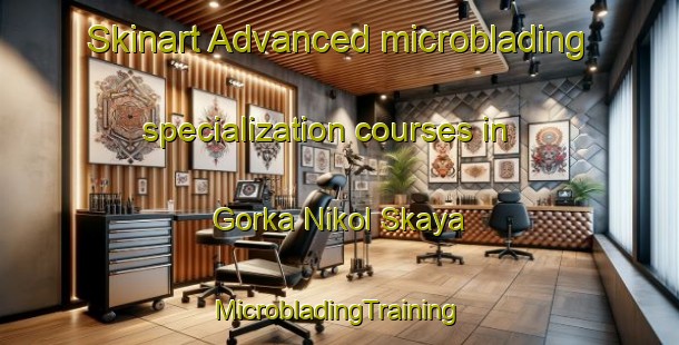 Skinart Advanced microblading specialization courses in Gorka Nikol Skaya | #MicrobladingTraining #MicrobladingClasses #SkinartTraining-Russia