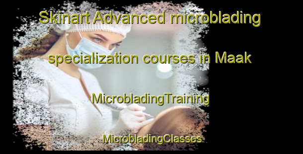 Skinart Advanced microblading specialization courses in Maak | #MicrobladingTraining #MicrobladingClasses #SkinartTraining-Russia