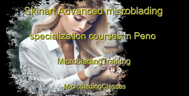 Skinart Advanced microblading specialization courses in Peno | #MicrobladingTraining #MicrobladingClasses #SkinartTraining-Russia