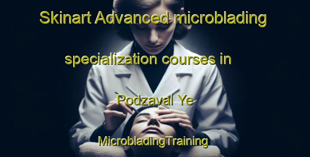 Skinart Advanced microblading specialization courses in Podzaval Ye | #MicrobladingTraining #MicrobladingClasses #SkinartTraining-Russia