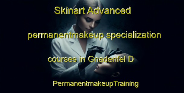 Skinart Advanced permanentmakeup specialization courses in Gnadenfel D | #PermanentmakeupTraining #PermanentmakeupClasses #SkinartTraining-Russia