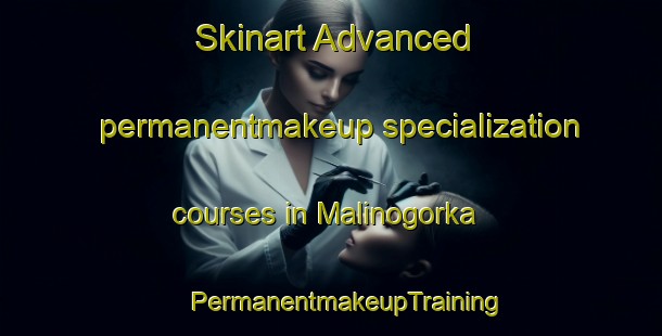 Skinart Advanced permanentmakeup specialization courses in Malinogorka | #PermanentmakeupTraining #PermanentmakeupClasses #SkinartTraining-Russia