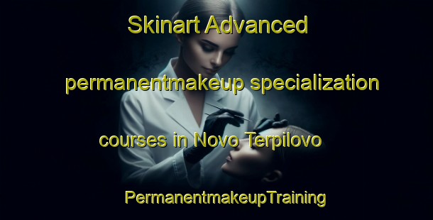 Skinart Advanced permanentmakeup specialization courses in Novo Terpilovo | #PermanentmakeupTraining #PermanentmakeupClasses #SkinartTraining-Russia