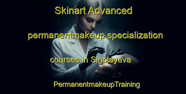 Skinart Advanced permanentmakeup specialization courses in Sigolayeva | #PermanentmakeupTraining #PermanentmakeupClasses #SkinartTraining-Russia