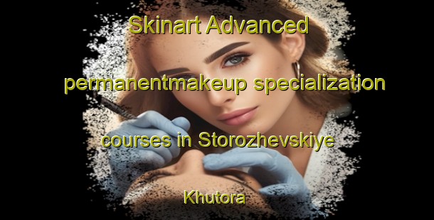 Skinart Advanced permanentmakeup specialization courses in Storozhevskiye Khutora | #PermanentmakeupTraining #PermanentmakeupClasses #SkinartTraining-Russia