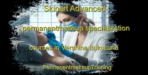 Skinart Advanced permanentmakeup specialization courses in Vershina Bukukuna | #PermanentmakeupTraining #PermanentmakeupClasses #SkinartTraining-Russia