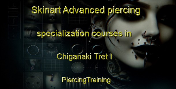 Skinart Advanced piercing specialization courses in Chiganaki Tret I | #PiercingTraining #PiercingClasses #SkinartTraining-Russia