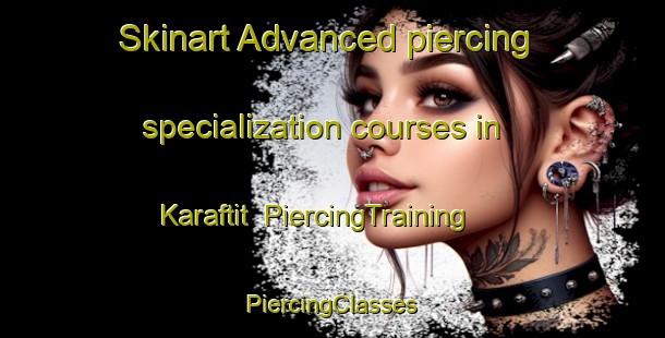 Skinart Advanced piercing specialization courses in Karaftit | #PiercingTraining #PiercingClasses #SkinartTraining-Russia