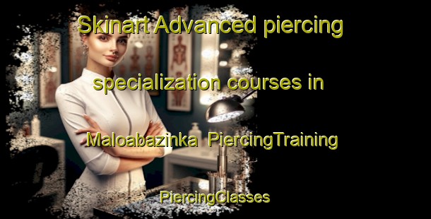 Skinart Advanced piercing specialization courses in Maloabazinka | #PiercingTraining #PiercingClasses #SkinartTraining-Russia