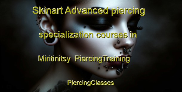 Skinart Advanced piercing specialization courses in Miritinitsy | #PiercingTraining #PiercingClasses #SkinartTraining-Russia